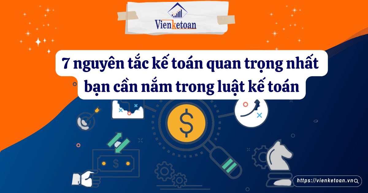 7 nguyên tắc kế toán quan trọng nhất bạn cần nắm